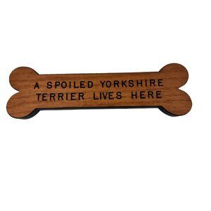 Yorki Dog Bone Shaped Wood Wall Sign "A Spoiled Yorkshire Terrier Lives Here"
